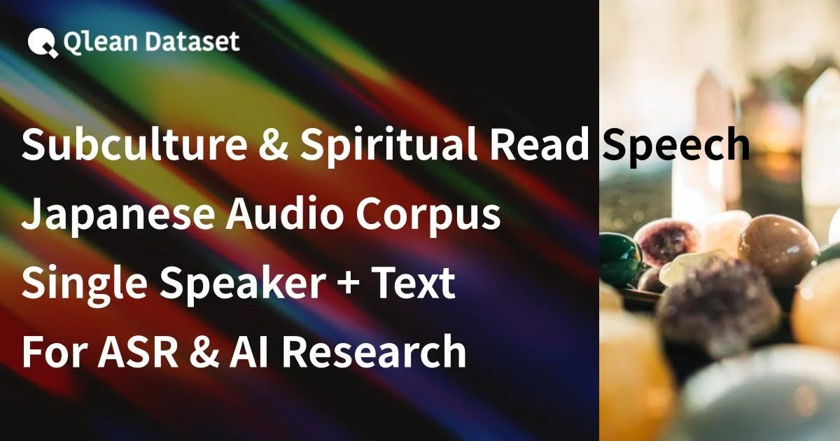 Qlean Dataset Subculture & Spiritual Read Speech Japanese Audio Corpus Single Speaker + Text For ASR & AI Research